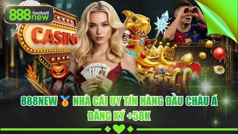 888NEW 12 Sân chơi cá cược giải trí số 1 Việt Nam